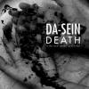  DA-SEIN: Death Is The Most Certain...